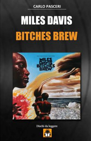 Könyv Miles Davis - Bitches Brew: Guida All'ascolto Carlo Pasceri