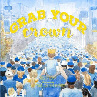Kniha Grab Your Crown: A ballad for those who Believe Krista Boan