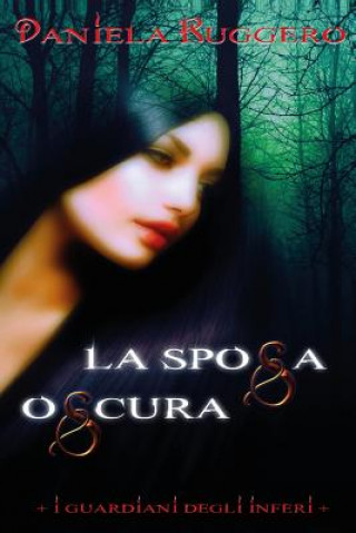 Könyv I Guardiani degli Inferi: la Sposa Oscura Daniela Ruggero