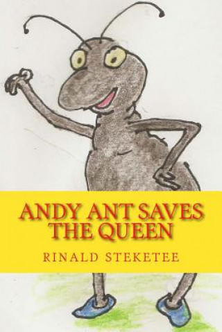 Книга Andy Ant Saves the Queen Rinald C Steketee