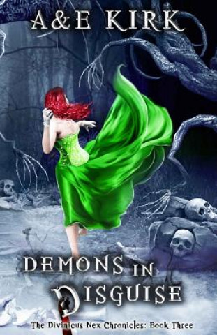 Kniha Demons In Disguise: The Divinicus Nex Chronicles: Book Three A&amp;e Kirk