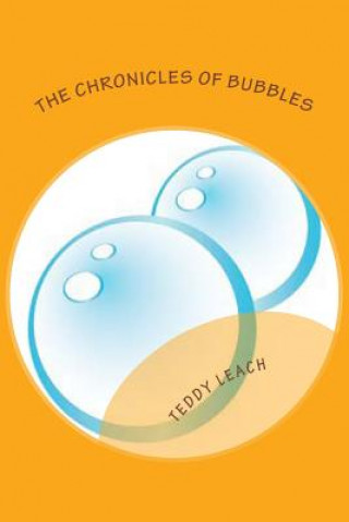 Könyv The Chronicles Of Bubbles Teddy Leach
