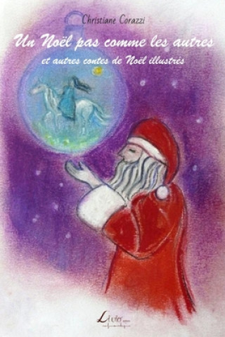 Книга Un Noël pas comme les autres et autres contes de Noël illustrés Christiane Corazzi