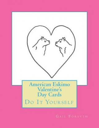 Buch American Eskimo Valentine's Day Cards: Do It Yourself Gail Forsyth