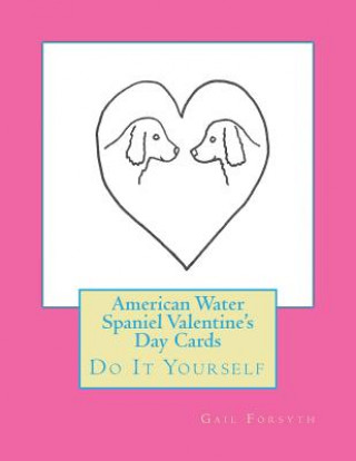 Carte American Water Spaniel Valentine's Day Cards: Do It Yourself Gail Forsyth
