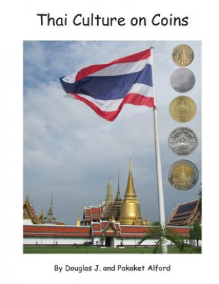 Kniha Thai Culture on Coins: 8.5 X 11 (Letter) Size Trade Version Douglas J Alford