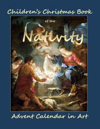 Livre Children's Christmas Book of the Nativity: Childrens Christmas Book in all Departments;Children's Christmas book 2015 in all departmetns;Christmas Boo Advent Calendars in All Departments