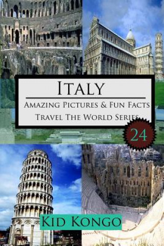 Könyv Italy Amazing Pictures And Fun Facts For (5 -12 Year Olds) Kid Kongo
