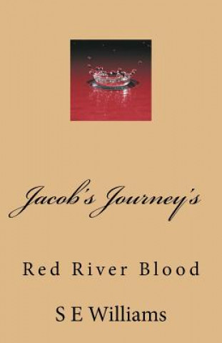 Kniha Jacob's Journey's: Red River Blood S E Williams