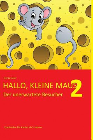 Kniha Hallo, kleine Maus 2: Der unerwartete Besucher Denis Geier