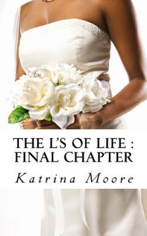 Kniha The L's Of life: Final Chapter Katrina Moore