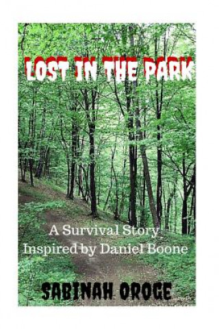 Kniha Lost In The Park: A Survival Story Inspired by Daniel Boone SABINAH OROGE