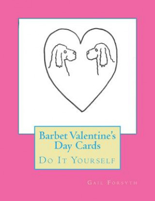 Книга Barbet Valentine's Day Cards: Do It Yourself Gail Forsyth