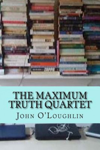 Book The Maximum Truth Quartet John O'Loughlin