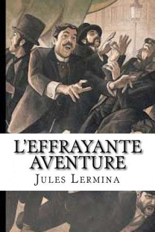 Kniha L'effrayante aventure Jules Lermina