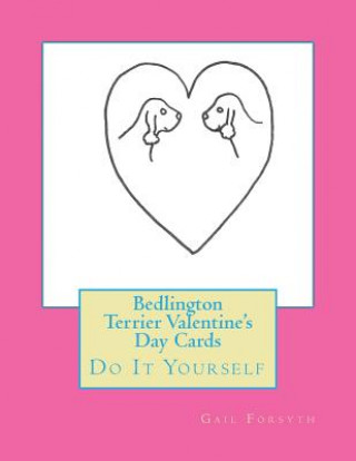 Книга Bedlington Terrier Valentine's Day Cards: Do It Yourself Gail Forsyth