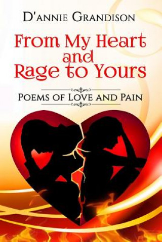 Carte From My Heart and Rage to Yours: Poems From Love and Pain D'Annie Grandison