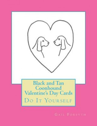 Carte Black and Tan Coonhound Valentine's Day Cards: Do It Yourself Gail Forsyth