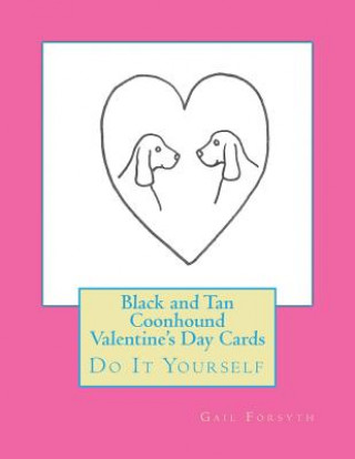 Könyv Black and Tan Coonhound Valentine's Day Cards: Do It Yourself Gail Forsyth