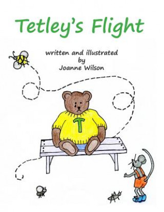 Knjiga Tetley's Flight Joanne Wilson
