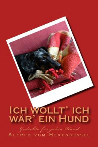 Kniha Ich wollt' ich wär' ein Hund: Gedichte für jeden Hund Angelika Stucke