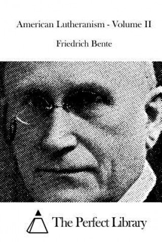 Książka American Lutheranism - Volume II Friedrich Bente