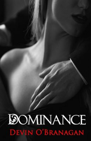 Kniha Dominance: An Erotic Romance Devin O'Branagan