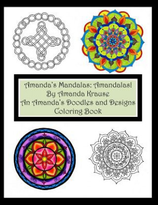 Libro Amanda's Mandalas: Amandalas!: An Amanda's Doodles and Designs Coloring Book Amanda Krause