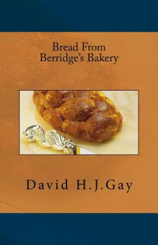 Knjiga Bread from Berridge's Bakery David H J Gay