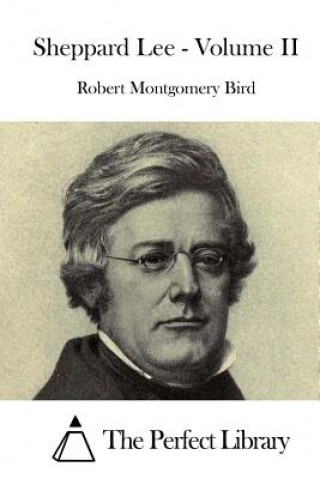 Knjiga Sheppard Lee - Volume II Robert Montgomery Bird