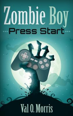 Boek Zombie Boy: Press Start Val O Morris