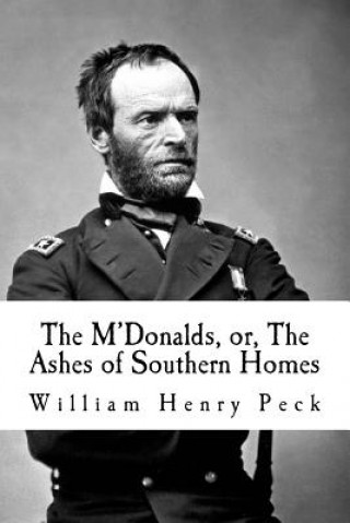 Kniha The M'Donalds, or, The Ashes of Southern Homes: A Tale of Sherman's March William Henry Peck