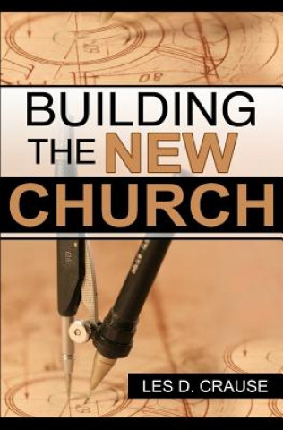 Knjiga Building The New Church: God's Order For The Church and Family Les D Crause