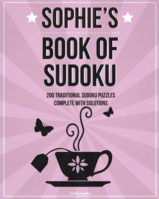 Könyv Sophie's Book Of Sudoku: 200 traditional sudoku puzzles in easy, medium & hard Clarity Media