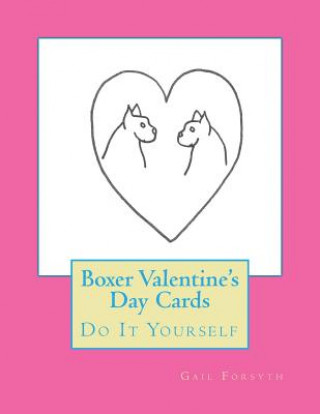Carte Boxer Valentine's Day Cards: Do It Yourself Gail Forsyth