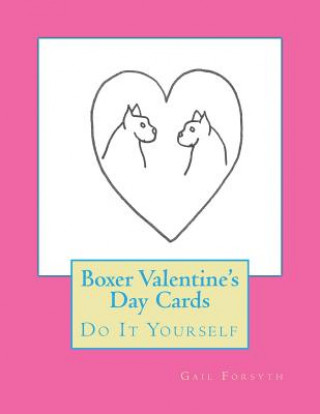 Kniha Boxer Valentine's Day Cards: Do It Yourself Gail Forsyth