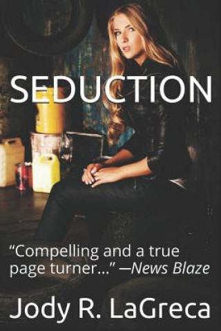 Kniha Seduction: Get ready to be entertained as all of your senses will be awakened. A surprise ending is waiting to shock you! This bo Jody R Lagreca