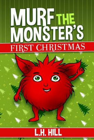 Könyv Murf the Monster's First Christmas L H Hill