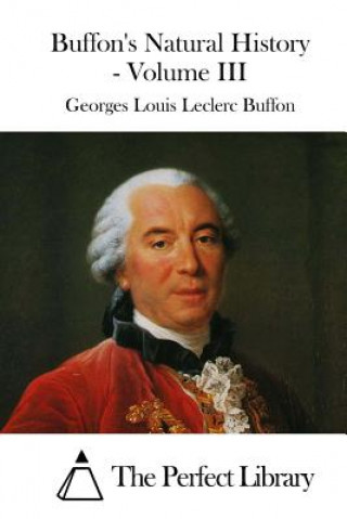 Kniha Buffon's Natural History - Volume III Georges Louis Leclerc Buffon