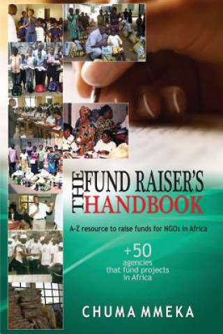 Kniha The Fundraiser's Handbook: A-Z resource on how to raise funds for NGOs in Africa Chuma Mmeka