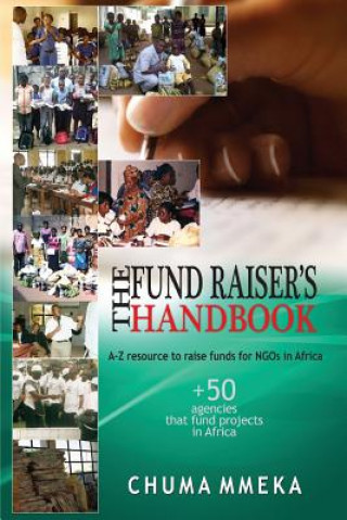 Книга The Fundraiser's Handbook: A-Z resource on how to raise funds for NGOs in Africa Chuma Mmeka