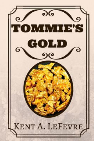 Книга Tommie's Gold Kent A Lefevre