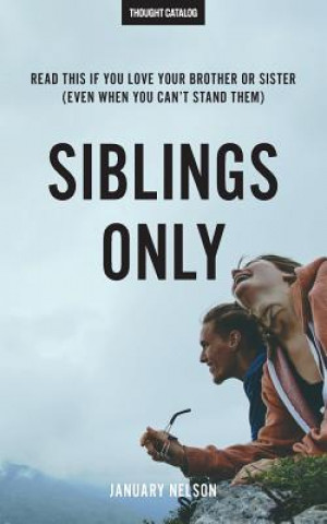Carte Siblings Only: Read This If You Love Your Brother Or Sister (Even When You Can't Stand Them) Melanie Berliet