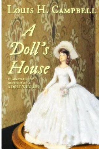 Kniha A Doll's House: An adaptation of Henrick Ibsen's work Louis Campbell