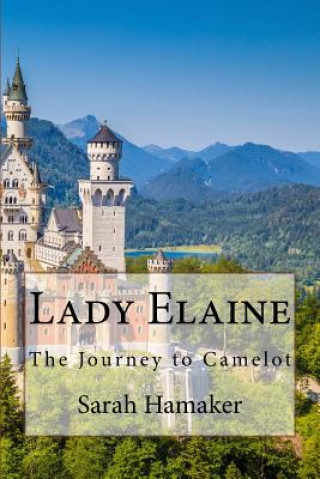 E-kniha Lady Elaine: The Journey to Camelot Sarah Hamaker