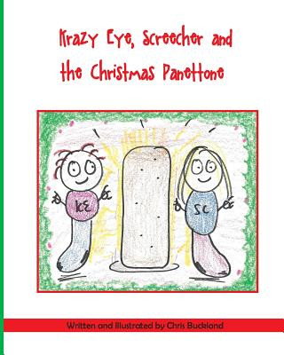 Kniha Krazy Eye, Screecher and the Christmas Panettone: A Krazy Eye Story Chris Buckland