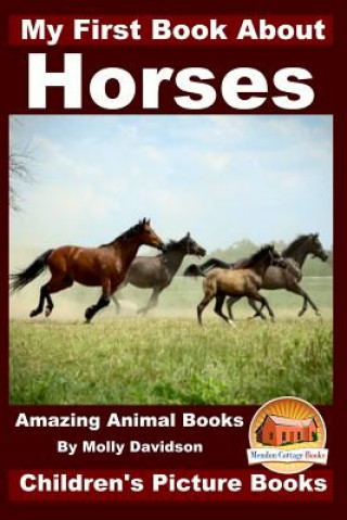 Carte My First Book about Horses - Amazing Animal Books - Children's Picture Books Molly Davidson