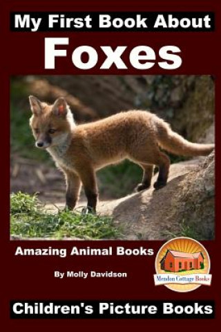 Kniha My First Book about Foxes - Amazing Animal Books - Children's Picture Books Molly Davidson