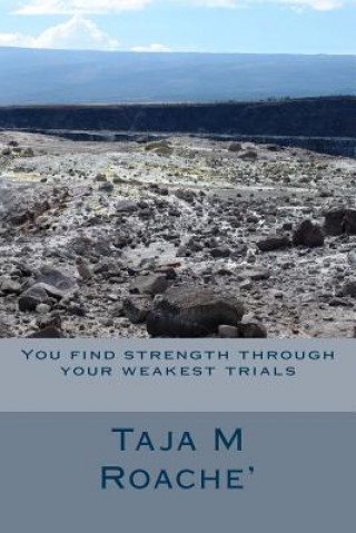 Книга You find strength through your weakest trials MS Taja M Roache'