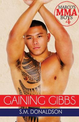 Книга Gaining Gibbs: Gaining Gibbs (Marco's MMA Boys#4) S M Donaldson